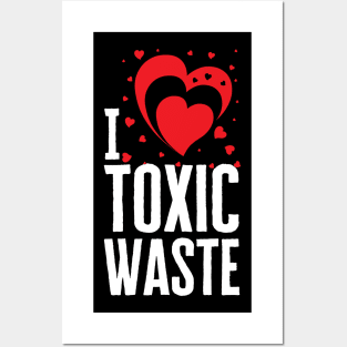 I Love Toxic Waste Posters and Art